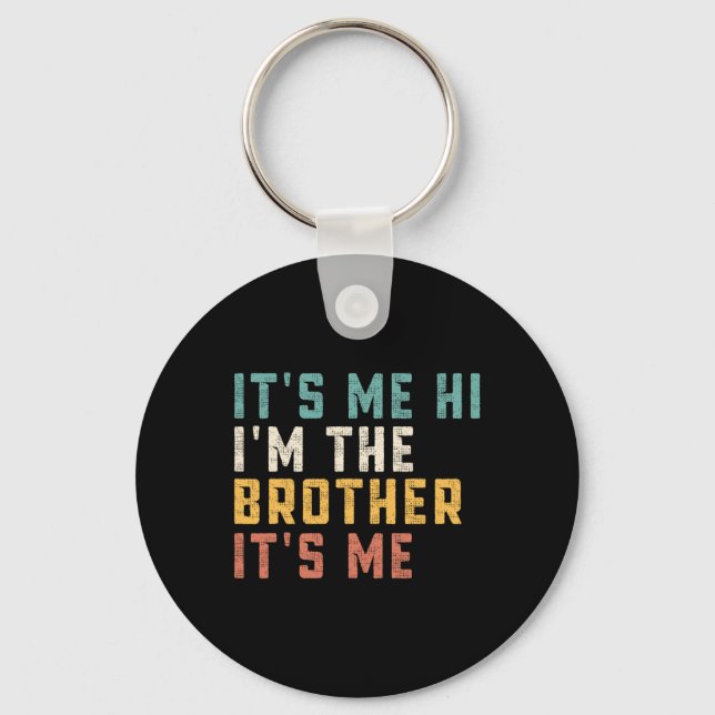 It's Me Hi I'm The Brother It's Me Fun Daddy Dad B Keychain (Front)