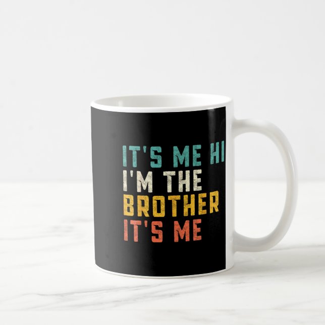 It's Me Hi I'm The Brother It's Me Funny Daddy Dad Coffee Mug (Right)