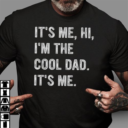 Its Me Hi Im The Cool Dad Its Me Fathers Day T_Shirt