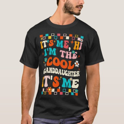 Its Me Hi Im The Cool Granddaughter Its Me Groovy T_Shirt