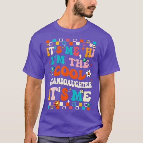 Its Me Hi Im The Cool Granddaughter Its Me Groovy T_Shirt