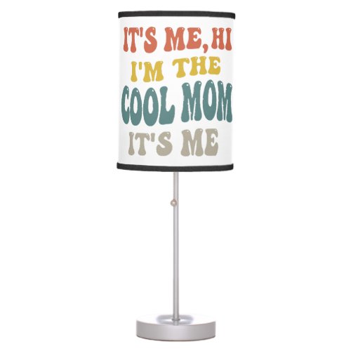Its Me Hi Im The Cool Mom Its Me Mothers Day Ma Table Lamp