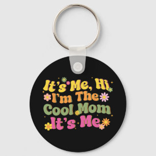 It's Me Hi I'm The Cool Mom Mothers Day Mom Birthd Keychain
