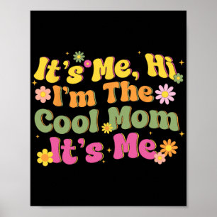It's Me Hi I'm The Cool Mom Mothers Day Mom Birthd Poster