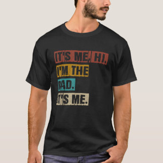 Its Me Hi Im The Dad Its Me Funny Retro Dad Father T-Shirt