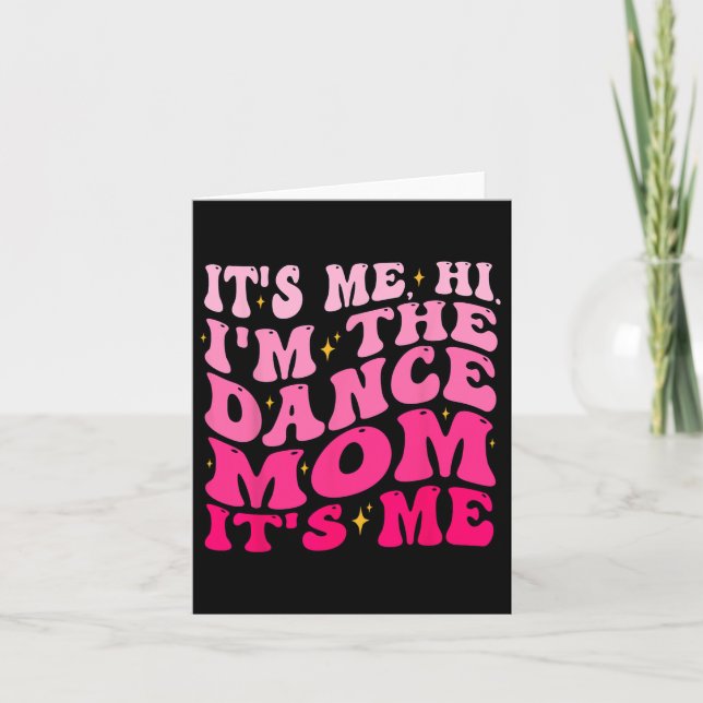 It's Me Hi I'm The Dance Mom It's Me Mother's Day  Card (Front)