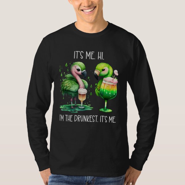 Its Me Hi Im the Drunkest Its Me Green Drunk Flami T-Shirt (Front)