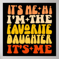 It's Me Hi I'm The Favorite Daughter It's Me Funny