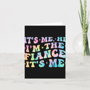 It's Me Hi I'm The Fiance Gifts Engagement For Bri Card