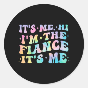 It's Me Hi I'm The Fiance Gifts Engagement For Bri Classic Round Sticker