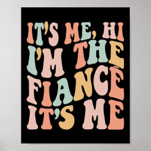 It's Me Hi I'm The Fiance Its Me Fun Fiance Engage Poster