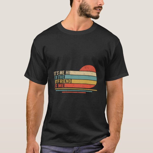 It'S Me Hi I'M The Friend It'S Me Bf Dad T-Shirt (Front)