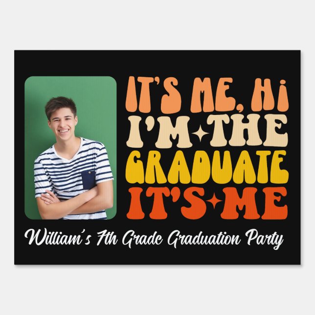 It's Me Hi I'm The Graduate It's Me Graduation Sign (Front)