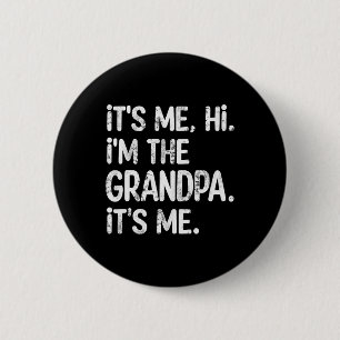 Its Me Hi I'm The Grandpa Its Me Father's Day Gran Button