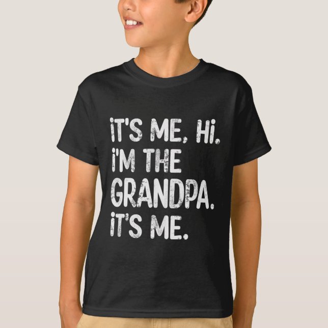 Its Me Hi I'm The Grandpa Its Me Father's Day Gran T-Shirt (Front)