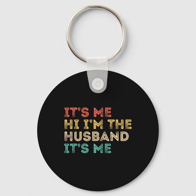 Its Me Hi Im the Husband Its Me Fathers Day for Me Keychain (Front)