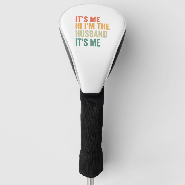 It's me Hi i'm the Husband It's me Funny Couple Golf Head Cover (Front)