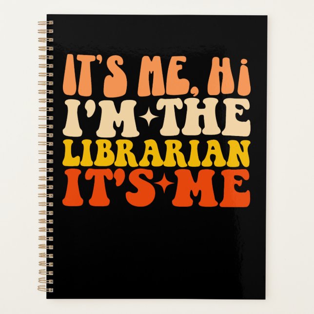 It's Me Hi I'm The Librarian It's Me Funny Library Planner (Front)