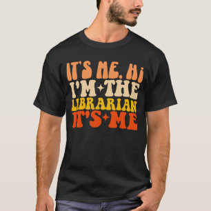 It's Me Hi I'm The Librarian It's Me Funny Library T-Shirt