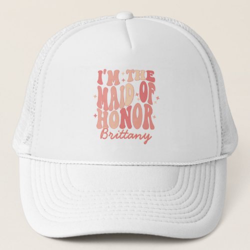 Its Me Hi Im the Maid Of Honor Its Me Personalized Trucker Hat