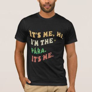 It's Me Hi I'm The Para It's Me Groovy Funny  T-Shirt