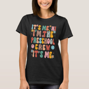 It's Me Hi I'm The Preschool Crew Teacher Back To  T-Shirt