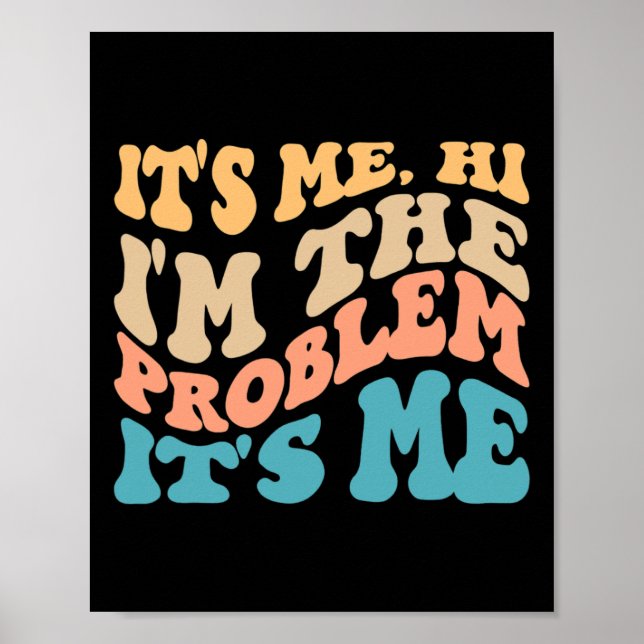 Its Me Hi I'm The Problem Its Me 4 Poster (Front)