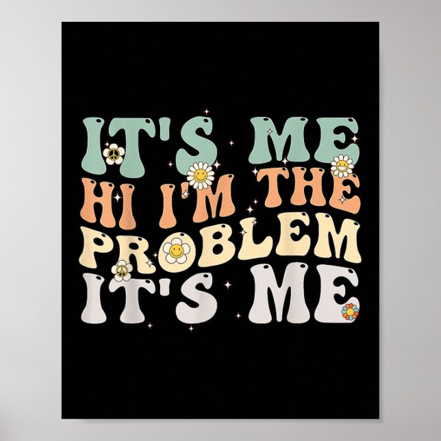 Its Me Hi I'm the Problem Its Me Groovy Retro  Poster (Front)
