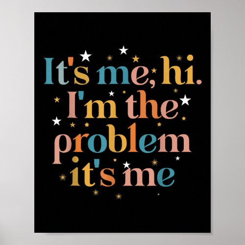 Its Me Hi Im the Problem Its Me  Poster