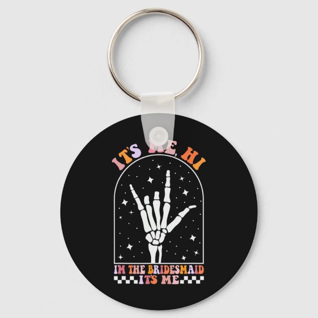 Its Me Hi I'm The Retro Bridesmaid Bachelorette Sp Keychain (Front)