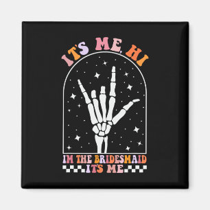 Its Me Hi I'm The Retro Bridesmaid Bachelorette Sp Magnet