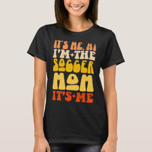 It's Me Hi I'm The Soccer Mom It's Me Groovy T-Shirt