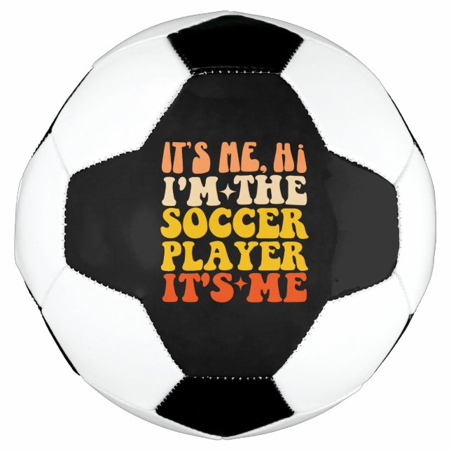 It's Me Hi I'm The Soccer Player It's Me Soccer Ball (Front)