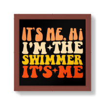 It's Me Hi I'm The Swimmer It's Me