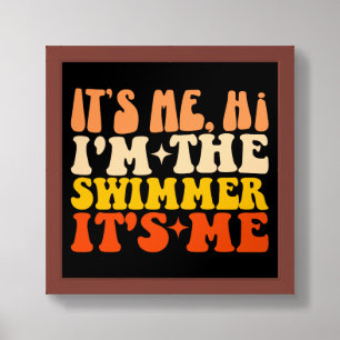It's Me Hi I'm The Swimmer It's Me Framed Art