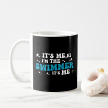 It's Me, Hi I'm The Swimmer It's Me I Love Swim