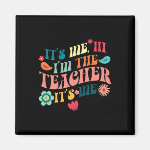 It's Me Hi I'm The Teacher Teaching School Teacher Magnet