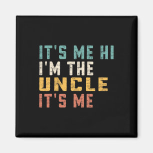 It's Me Hi I'm The Uncle It's Me Fun Dad Uncle  Magnet