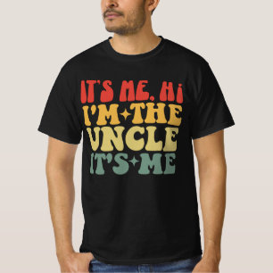 It's Me Hi I'm The Uncle It's Me Funny Uncle T-Shirt