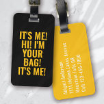 It's Me Hi I'm Your Bag Black Yellow Typography Luggage Tag<br><div class="desc">Liven up your luggage with this personalized design that's perfect for travellers</div>