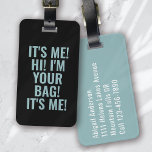 It's Me Hi I'm Your Bag Blue Typography Luggage Tag<br><div class="desc">Liven up your luggage with this personalized design that's perfect for travellers</div>