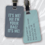 It's Me Hi I'm Your Bag Blue Typography Luggage Tag<br><div class="desc">Liven up your luggage with this personalized design that's perfect for travellers</div>
