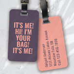 It's Me Hi I'm Your Bag Peach Typography Luggage Tag<br><div class="desc">Liven up your luggage with this personalized design that's perfect for travellers</div>