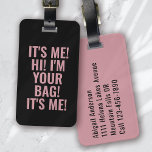 It's Me Hi I'm Your Bag Pink Typography Luggage Tag<br><div class="desc">Liven up your luggage with this personalized design that's perfect for travellers</div>