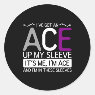 Its Me Im Ace And Im In These Sleeves Asexuality A Classic Round Sticker