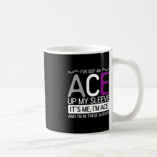Its Me Im Ace And Im In These Sleeves Asexuality A Coffee Mug (Right)