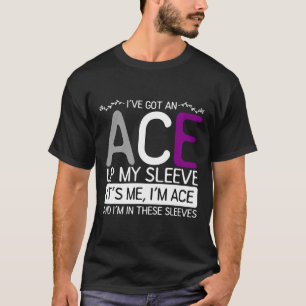 Its Me Im Ace And Im In These Sleeves Asexuality A T-Shirt