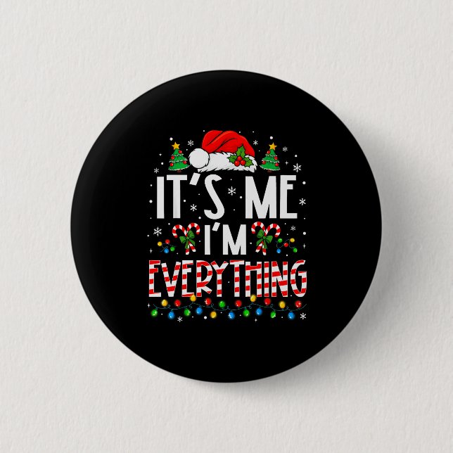 It's Me I'm Everything Funny Christmas Matching Co Button (Front)