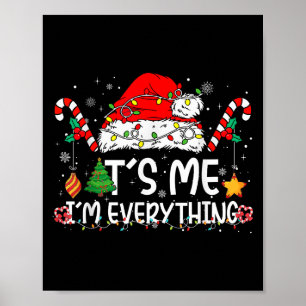 Its Me Im Everything I Have Everything I Want For Poster