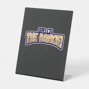IT'S ME THE BANKIE PEDESTAL SIGN